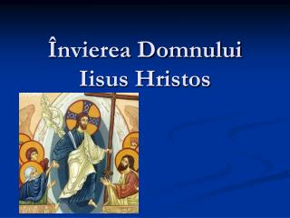 Învierea Domnului Iisus Hristos