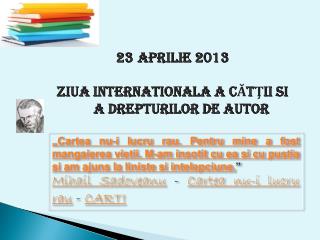 Aprilie 2013 Z iua Internationala A CĂTŢII si a Drepturilor de autor