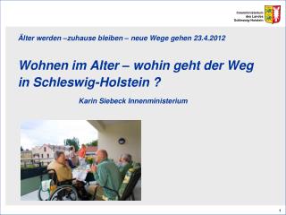 Älter werden –zuhause bleiben – neue Wege gehen 23.4.2012