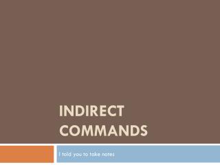 Indirect Commands