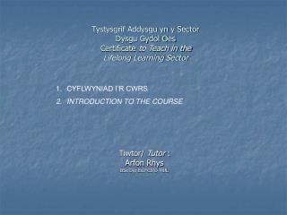 Tiwtor/ Tutor : Arfon Rhys BSc Dip Ed.FCIPD MIfL