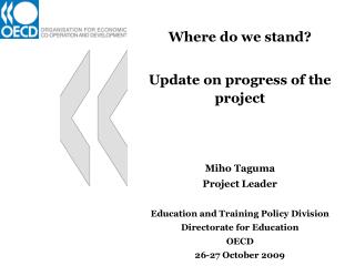 Where do we stand? Update on progress of the project Miho Taguma Project Leader