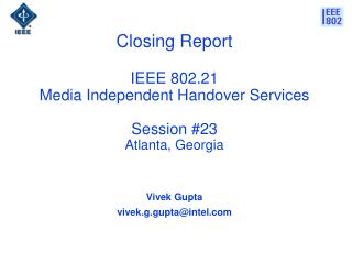 Closing Report IEEE 802.21 Media Independent Handover Services Session #23 Atlanta, Georgia
