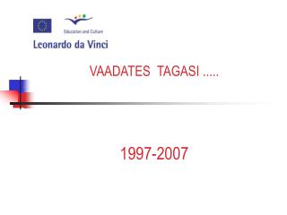 VAADATES TAGASI ..... 1997-2007
