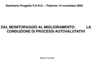 DAL MONITORAGGIO AL MIGLIORAMENTO: LA CONDUZIONE DI PROCESSI AUTOVALUTATIVI