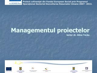 Managementul proiectelor lector dr. Alina Tec ău
