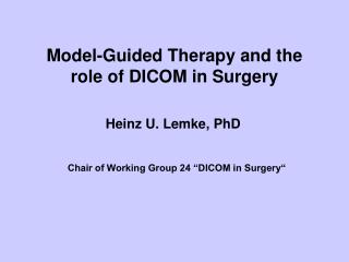 Model-Guided Therapy and the role of DICOM in Surgery