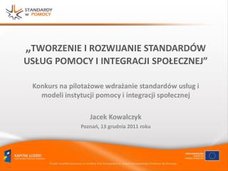 „ TWORZENIE I ROZWIJANIE STANDARDÓW USŁUG POMOCY I INTEGRACJI SPOŁECZNEJ”