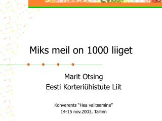 Miks meil on 1000 liiget