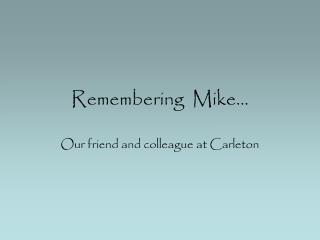 Remembering Mike…
