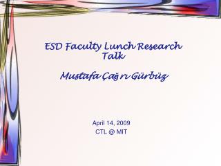 ESD Faculty Lunch Research Talk Mustafa Çağrı Gürbüz