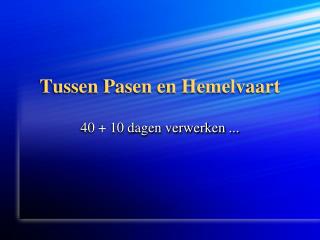 Tussen Pasen en Hemelvaart