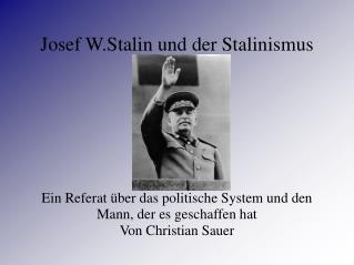 Josef W.Stalin und der Stalinismus