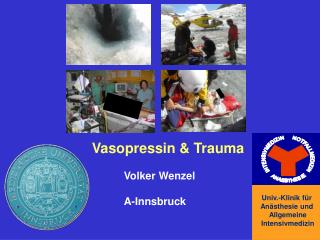 Vasopressin &amp; Trauma 		Volker Wenzel 		A-Innsbruck