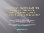 Redesigning Hospital Care for Quality and Efficiency : Applications of Positive Deviance, Lean to Reduce MRSA