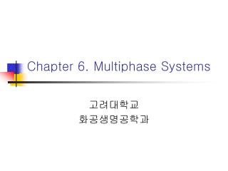Chapter 6. Multiphase Systems