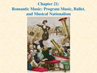 Chapter 21: Romantic Music: Program Music, Ballet, and Musical Nationalism