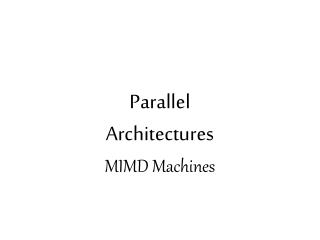 Parallel Architectures