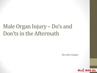 Male Organ Injury – Do’s and Don'ts in the Aftermath