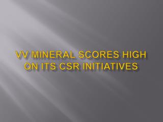 VV Mineral Scores High On Its CSR Initiatives