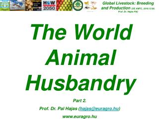 Global Livestock: Breeding and Production (DE AMTC, 2010.12.06. Prof. Dr. Hajas Pál)