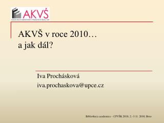 AKVŠ v roce 2010… a jak dál?