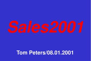 Sales2001 Tom Peters/08.01.2001