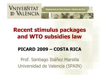 Recent stimulus packages and WTO subsidies law PICARD 2009 – COSTA RICA