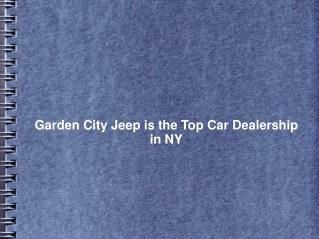 Garden City Jeep is the Top Car Dealership in NY