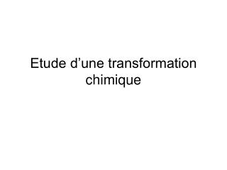 Etude d’une transformation chimique