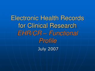 Electronic Health Records for Clinical Research EHR/CR – Functional Profile