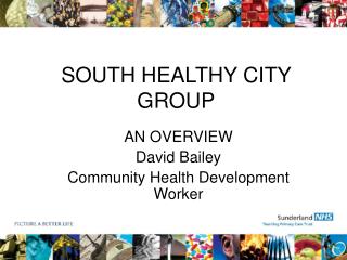 AN OVERVIEW David Bailey Community Health Development Worker