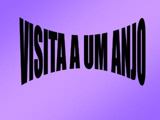 VISITA A UM ANJO