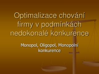 Optimalizace chování firmy v podmínkách nedokonalé konkurence