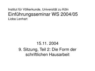 Institut für Völkerkunde, Universität zu Köln Einführungsseminar WS 2004/05 Lioba Lenhart