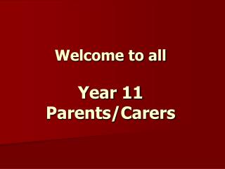 Welcome to all Year 11 Parents/Carers