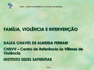 CNRVV - CENTRO DE REFERÊNCIA ÀS VÍTIMAS DE VIOLÊNCIA