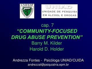 cap. 7 “COMMUNITY-FOCUSED DRUG ABUSE PREVENTION” Barry M. Kilder Harold D. Holder