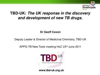 TBD-UK: The UK response in the discovery and development of new TB drugs.