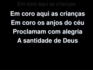 Em coro aqui as crianças