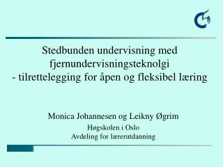 Monica Johannesen og Leikny Øgrim Høgskolen i Oslo Avdeling for lærerutdanning