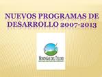 NUEVOS PROGRAMAS DE DESARROLLO 2007-2013