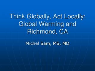 Think Globally, Act Locally: Global Warming and Richmond, CA