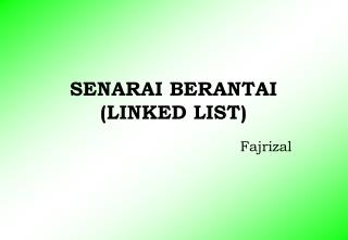 SENARAI BERANTAI (LINKED LIST)