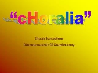 Chorale francophone Directeur musical : Gil Gourdier -Leroy