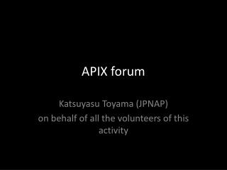 APIX forum