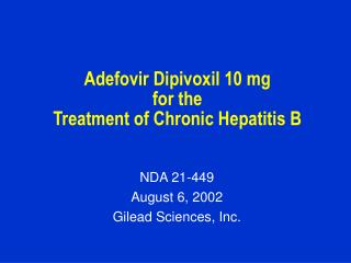 Adefovir Dipivoxil 10 mg for the Treatment of Chronic Hepatitis B