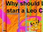 Why should Lions start a Leo Club