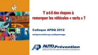 Colloque APDQ 2012 autoprevention.qc/ depannage