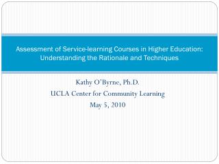 Kathy O’Byrne, Ph.D. UCLA Center for Community Learning May 5, 2010